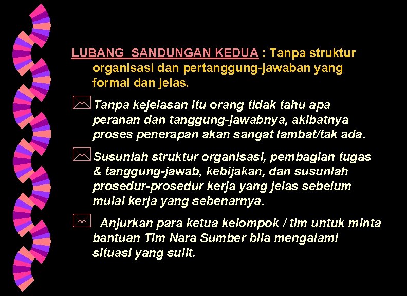 LUBANG SANDUNGAN KEDUA : Tanpa struktur organisasi dan pertanggung-jawaban yang formal dan jelas. *Tanpa