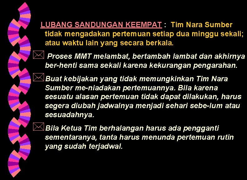 LUBANG SANDUNGAN KEEMPAT : Tim Nara Sumber tidak mengadakan pertemuan setiap dua minggu sekali;