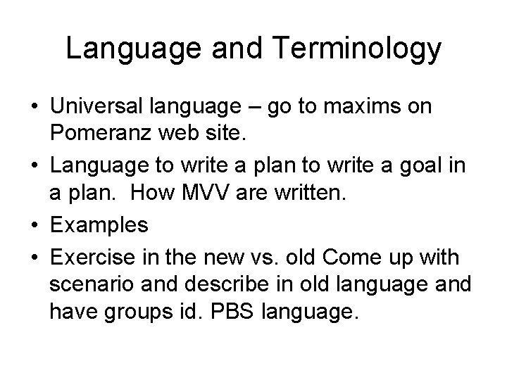 Language and Terminology • Universal language – go to maxims on Pomeranz web site.