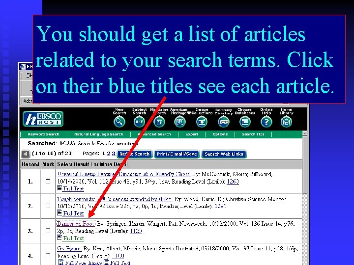 You should get a list of articles related to your search terms. Click on You should get a list of articles related to your search terms. Click on