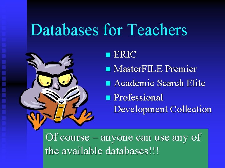 Databases for Teachers ERIC n Master. FILE Premier n Academic Search Elite n Professional Databases for Teachers ERIC n Master. FILE Premier n Academic Search Elite n Professional