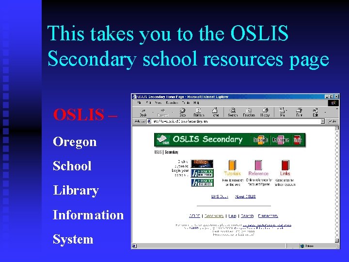 This takes you to the OSLIS Secondary school resources page OSLIS – Oregon School This takes you to the OSLIS Secondary school resources page OSLIS – Oregon School