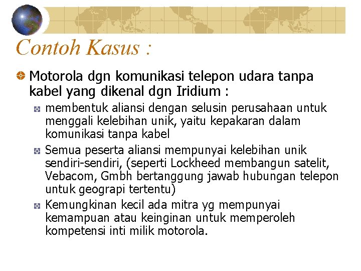Contoh Kasus : Motorola dgn komunikasi telepon udara tanpa kabel yang dikenal dgn Iridium