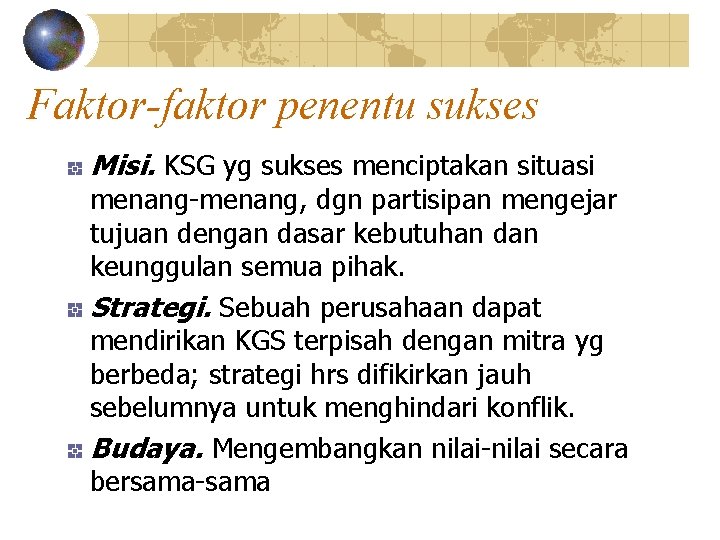 Faktor-faktor penentu sukses Misi. KSG yg sukses menciptakan situasi menang-menang, dgn partisipan mengejar tujuan