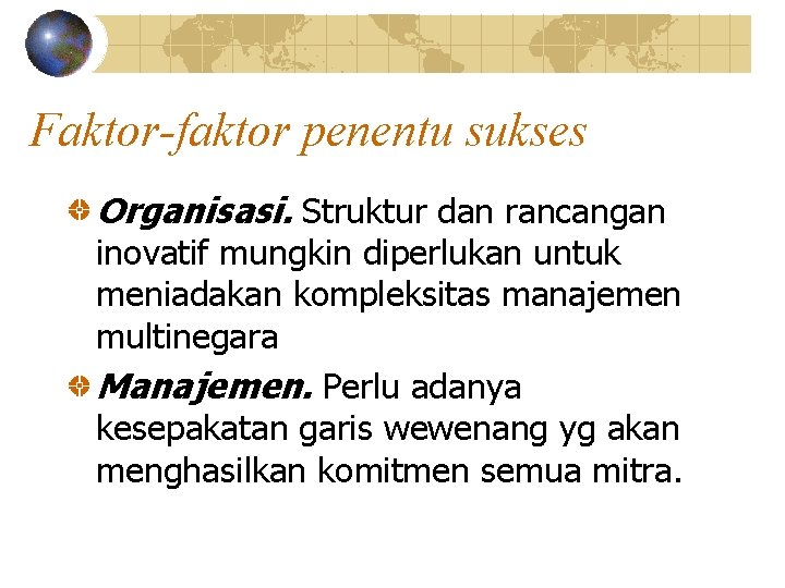 Faktor-faktor penentu sukses Organisasi. Struktur dan rancangan inovatif mungkin diperlukan untuk meniadakan kompleksitas manajemen