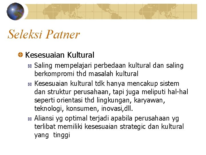 Seleksi Patner Kesesuaian Kultural Saling mempelajari perbedaan kultural dan saling berkompromi thd masalah kultural