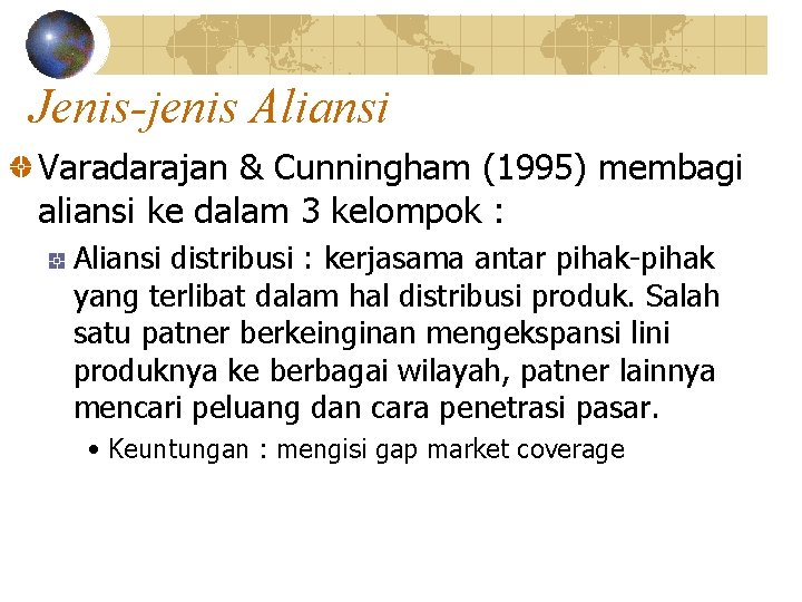 Jenis-jenis Aliansi Varadarajan & Cunningham (1995) membagi aliansi ke dalam 3 kelompok : Aliansi