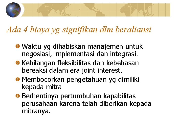 Ada 4 biaya yg signifikan dlm beraliansi Waktu yg dihabiskan manajemen untuk negosiasi, implementasi