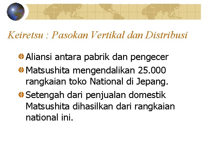 Keiretsu : Pasokan Vertikal dan Distribusi Aliansi antara pabrik dan pengecer Matsushita mengendalikan 25.