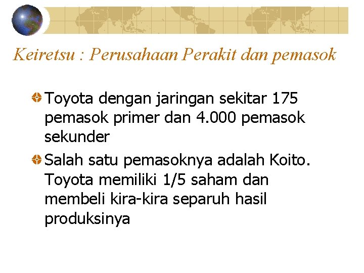 Keiretsu : Perusahaan Perakit dan pemasok Toyota dengan jaringan sekitar 175 pemasok primer dan