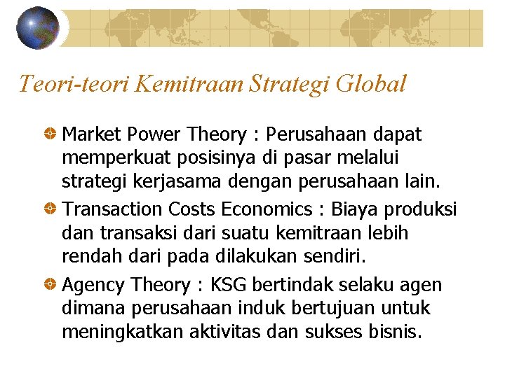 Teori-teori Kemitraan Strategi Global Market Power Theory : Perusahaan dapat memperkuat posisinya di pasar