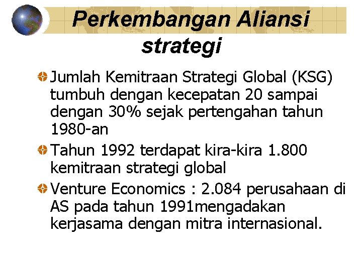 Perkembangan Aliansi strategi Jumlah Kemitraan Strategi Global (KSG) tumbuh dengan kecepatan 20 sampai dengan