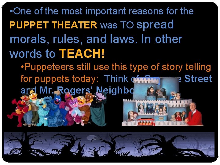  • One of the most important reasons for the PUPPET THEATER was TO