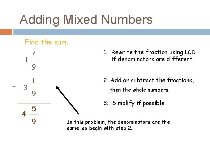 Adding Mixed Numbers Find the sum. 1 + 3 4 4 9 1 9