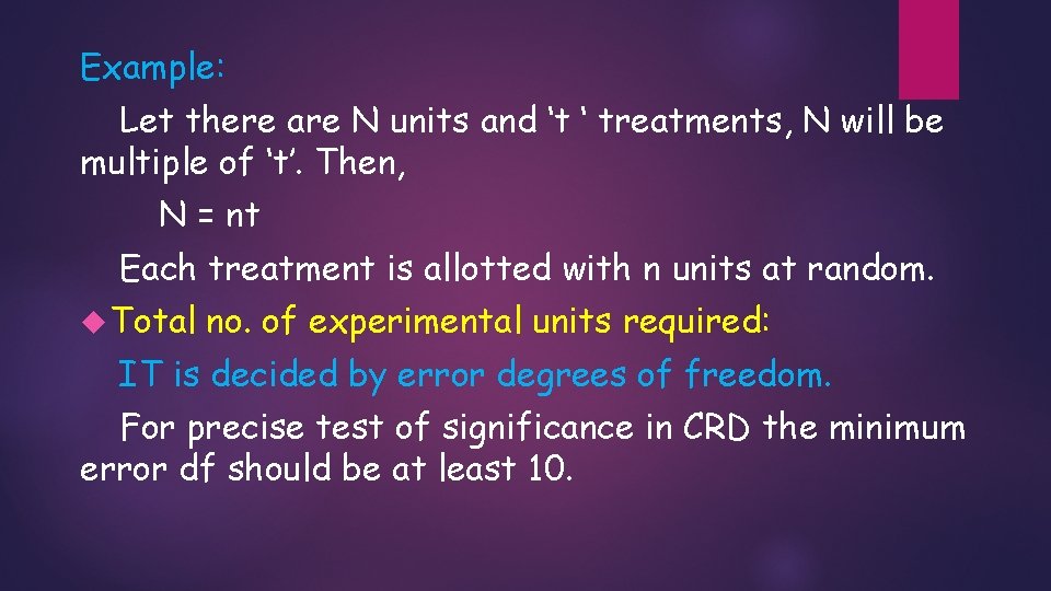 Example: Let there are N units and ‘t ‘ treatments, N will be multiple Example: Let there are N units and ‘t ‘ treatments, N will be multiple