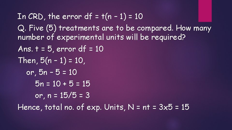In CRD, the error df = t(n – 1) = 10 Q. Five (5) In CRD, the error df = t(n – 1) = 10 Q. Five (5)