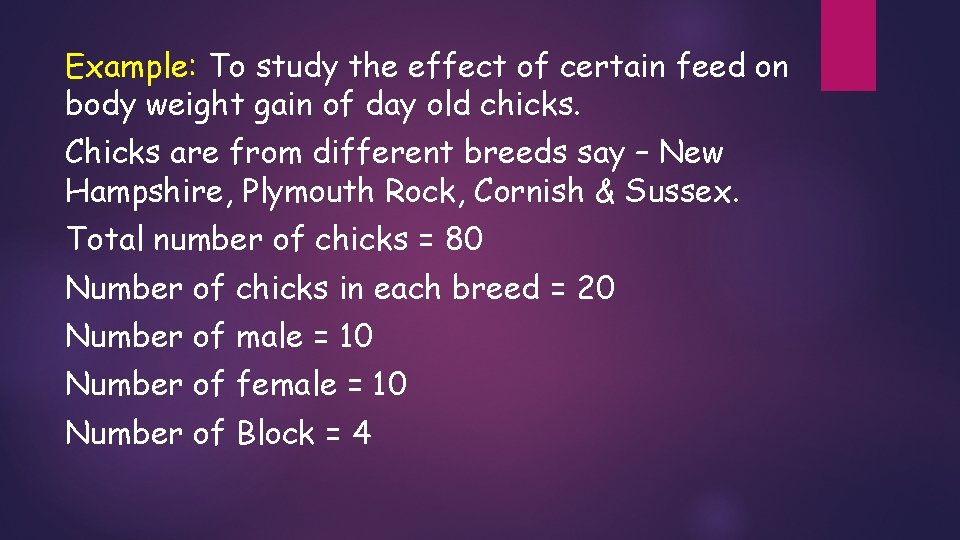 Example: To study the effect of certain feed on body weight gain of day Example: To study the effect of certain feed on body weight gain of day