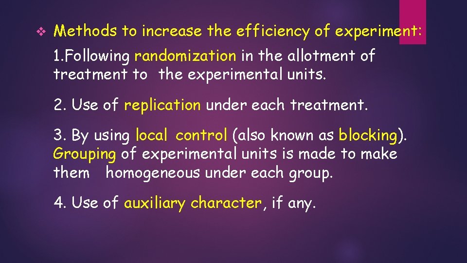 v Methods to increase the efficiency of experiment: 1. Following randomization in the allotment v Methods to increase the efficiency of experiment: 1. Following randomization in the allotment