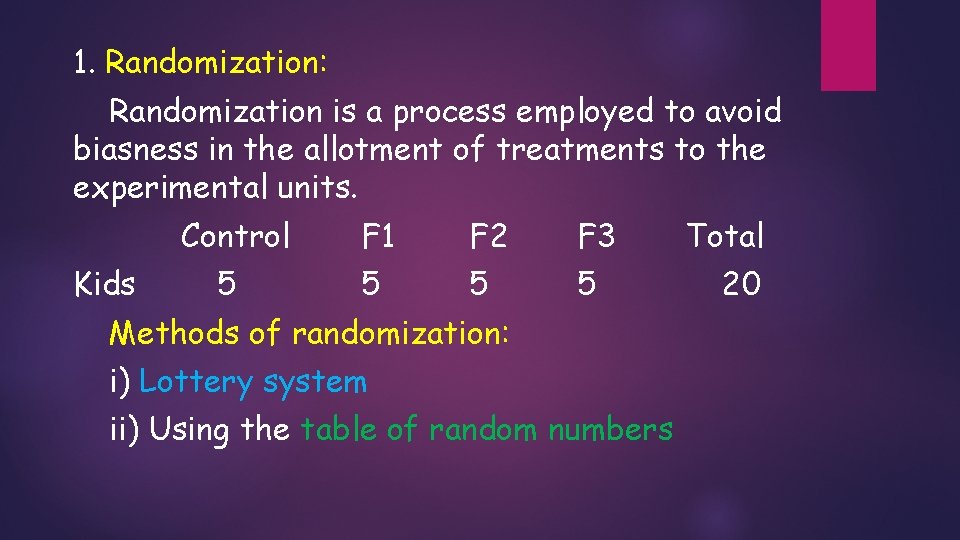 1. Randomization: Randomization is a process employed to avoid biasness in the allotment of 1. Randomization: Randomization is a process employed to avoid biasness in the allotment of