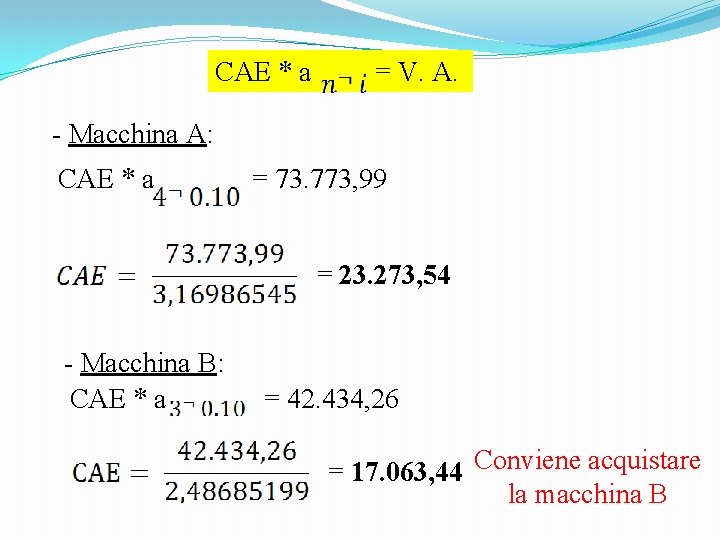 CAE * a = V. A. - Macchina A: CAE * a = 73.