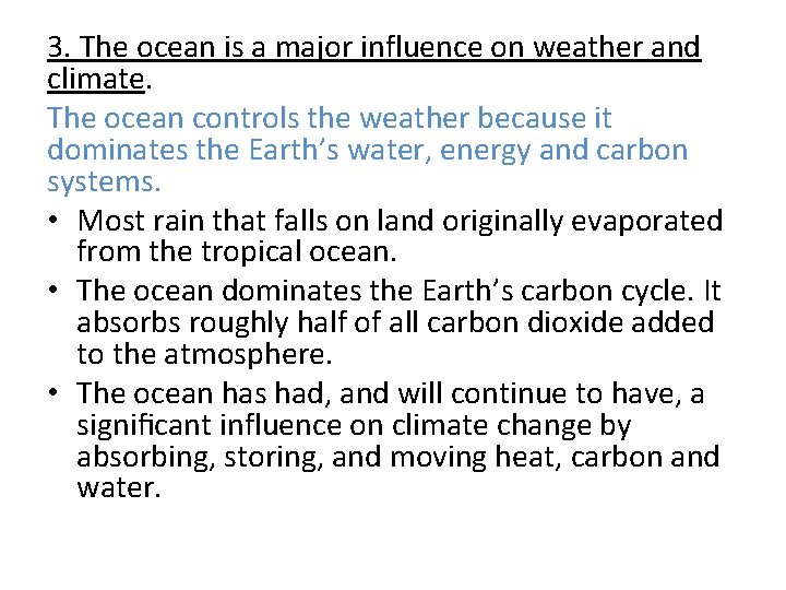 3. The ocean is a major influence on weather and climate. The ocean controls