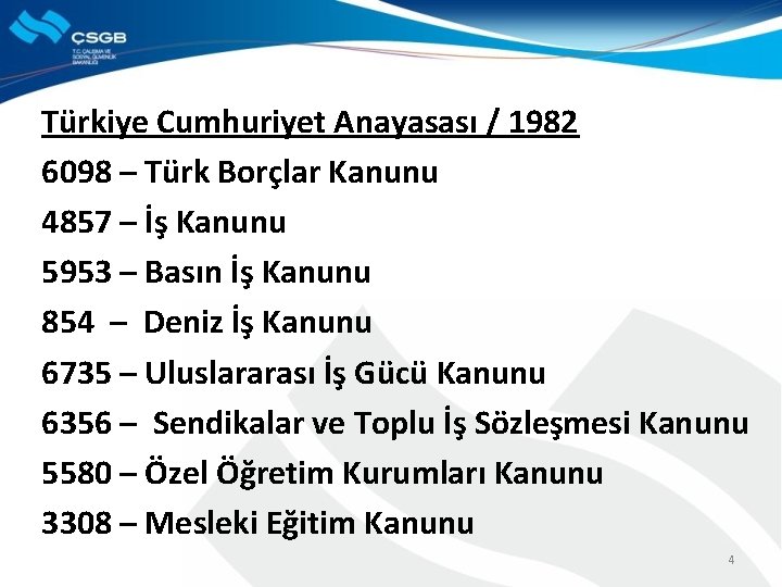 Türkiye Cumhuriyet Anayasası / 1982 6098 – Türk Borçlar Kanunu 4857 – İş Kanunu