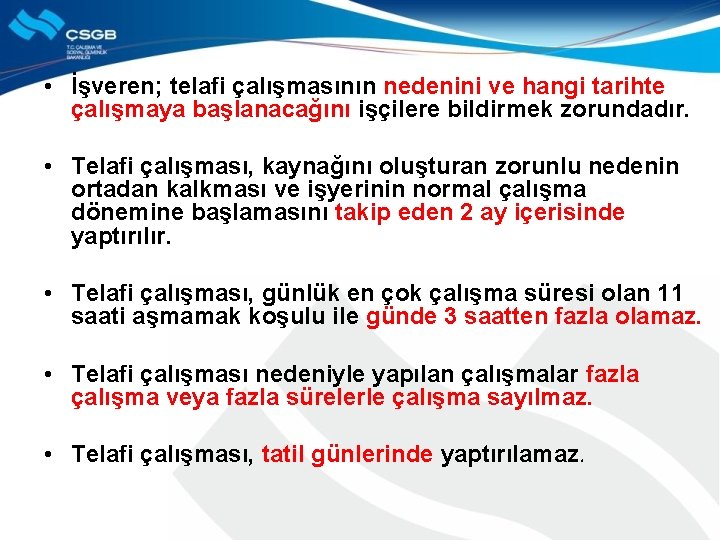  • İşveren; telafi çalışmasının nedenini ve hangi tarihte çalışmaya başlanacağını işçilere bildirmek zorundadır.