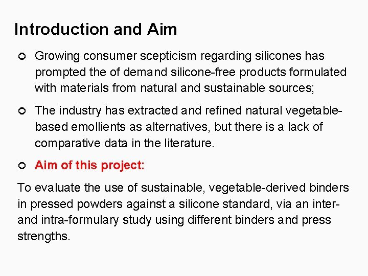 Introduction and Aim Growing consumer scepticism regarding silicones has prompted the of demand silicone-free