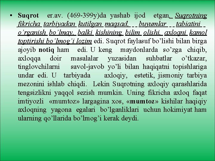  • Suqrot er. av. (469 -399 y)da yashab ijod etgan. Suqrotning fikricha tarbiyadan