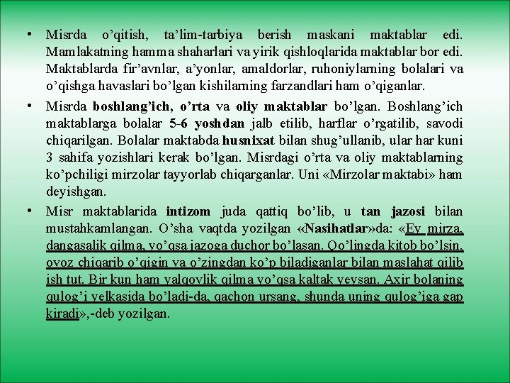  • Misrda o’qitish, ta’lim-tarbiya berish maskani maktablar edi. Mamlakatning hamma shaharlari va yirik