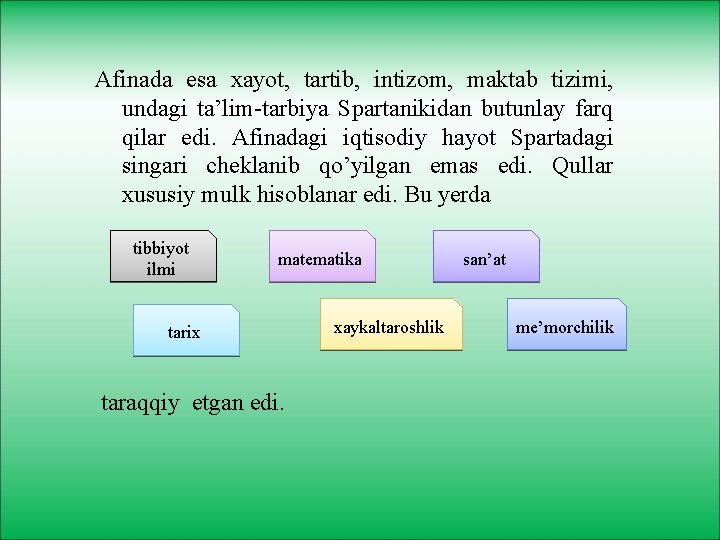 Afinada esa xayot, tartib, intizom, maktab tizimi, undagi ta’lim-tarbiya Spartanikidan butunlay farq qilar edi.