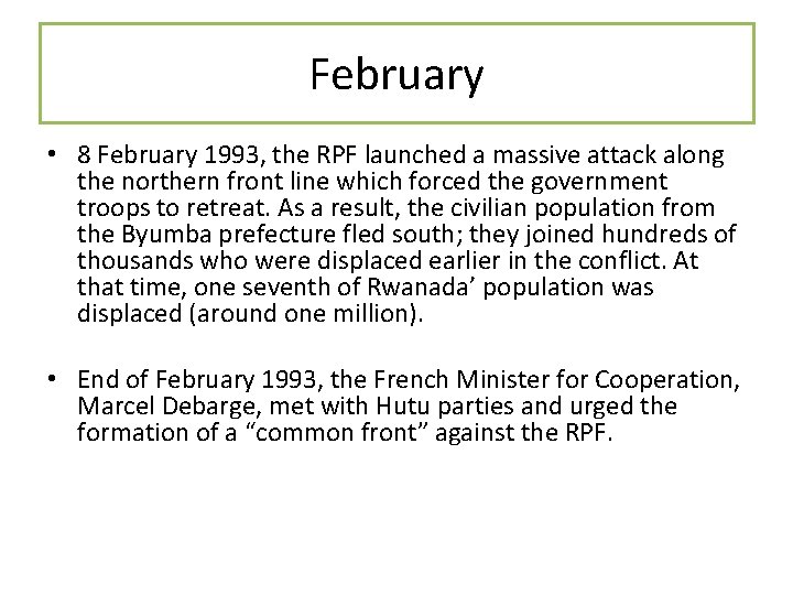 February • 8 February 1993, the RPF launched a massive attack along the northern