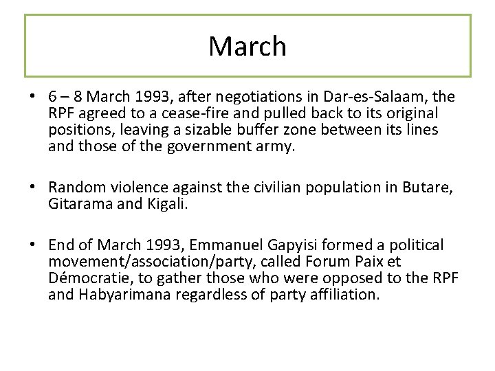 March • 6 – 8 March 1993, after negotiations in Dar-es-Salaam, the RPF agreed