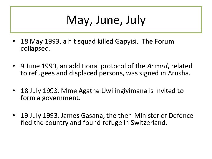 May, June, July • 18 May 1993, a hit squad killed Gapyisi. The Forum