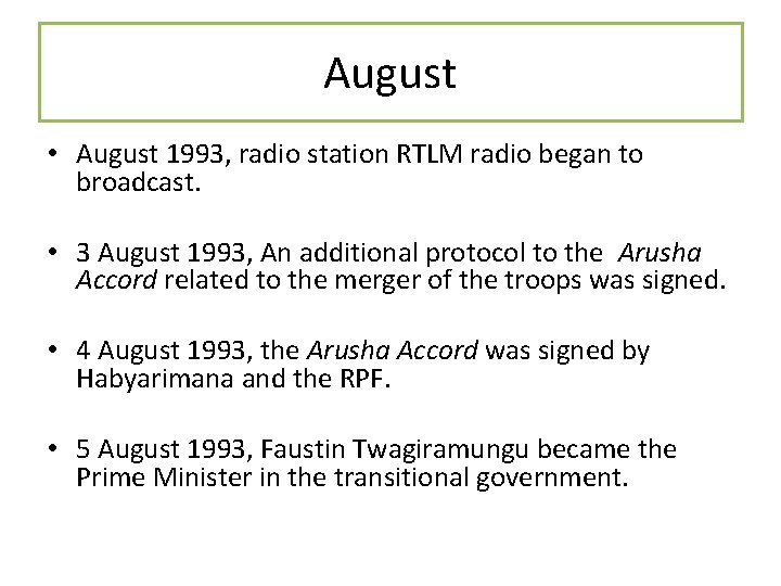 August • August 1993, radio station RTLM radio began to broadcast. • 3 August