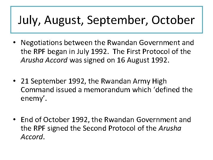 July, August, September, October • Negotiations between the Rwandan Government and the RPF began