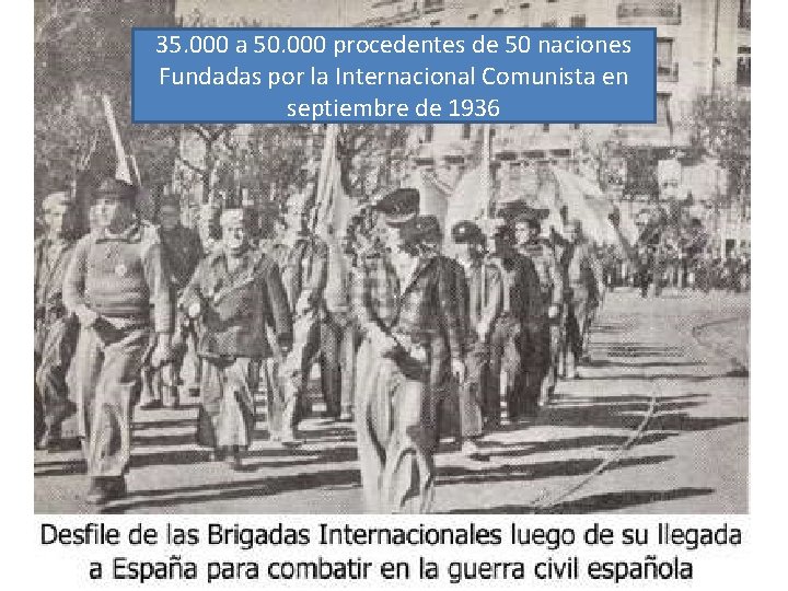 35. 000 a 50. 000 procedentes de 50 naciones Fundadas por la Internacional Comunista