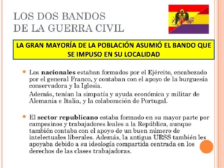 LA GRAN MAYORÍA DE LA POBLACIÓN ASUMIÓ EL BANDO QUE SE IMPUSO EN SU