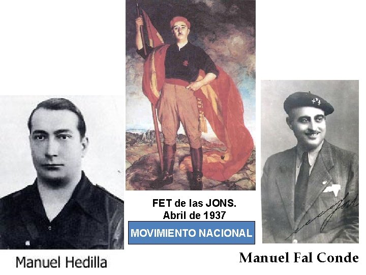FET de las JONS. Abril de 1937 MOVIMIENTO NACIONAL Manuel Fal Conde 