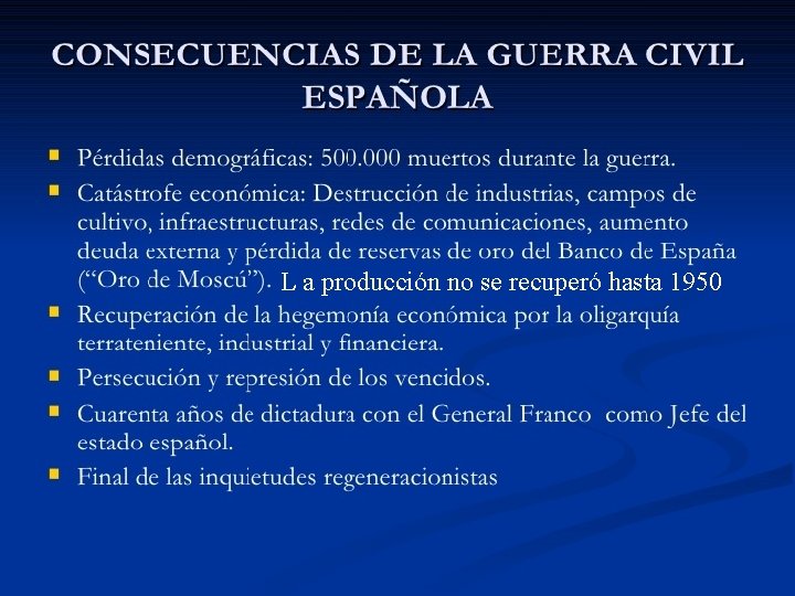 L a producción no se recuperó hasta 1950 