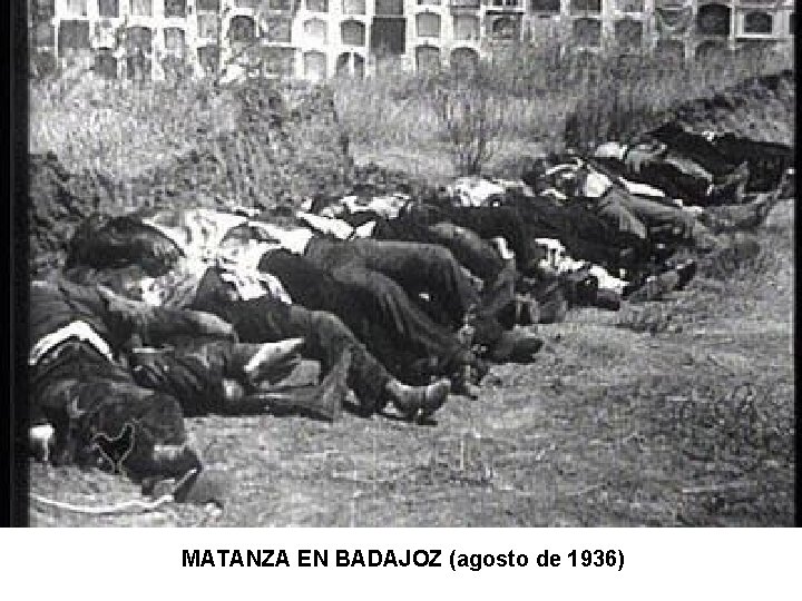MATANZA EN BADAJOZ (agosto de 1936) 