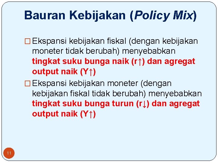 Bauran Kebijakan (Policy Mix) � Ekspansi kebijakan fiskal (dengan kebijakan moneter tidak berubah) menyebabkan