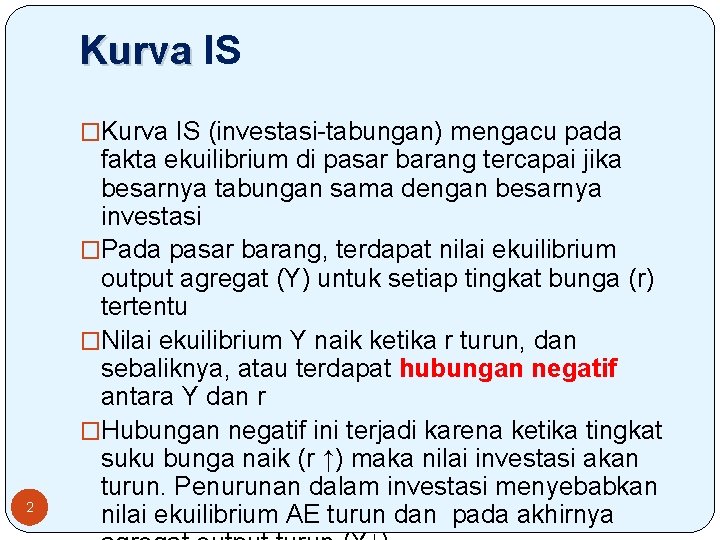 Kurva IS �Kurva IS (investasi-tabungan) mengacu pada 2 fakta ekuilibrium di pasar barang tercapai