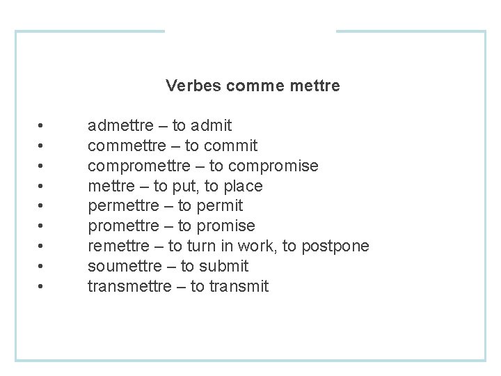 Verbes comme mettre • • • admettre – to admit commettre – to commit
