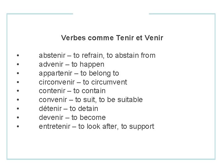 Verbes comme Tenir et Venir • • • abstenir – to refrain, to abstain