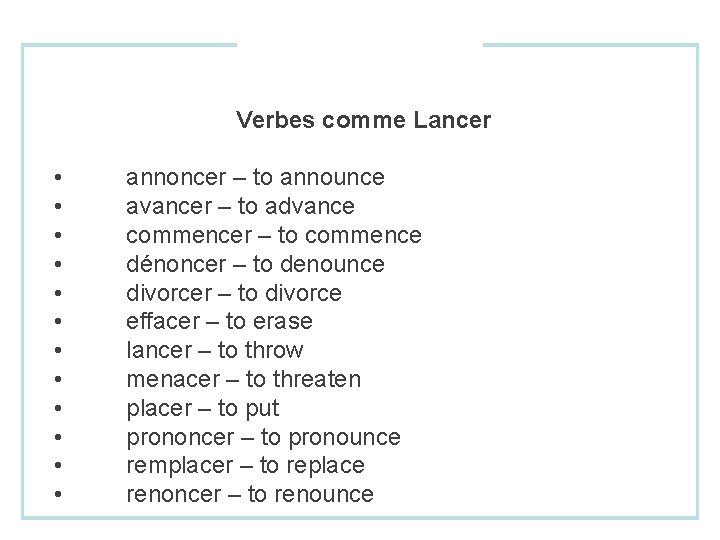 Verbes comme Lancer • • • annoncer – to announce avancer – to advance