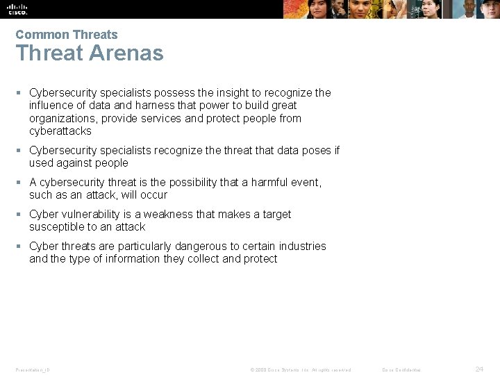 Common Threats Threat Arenas § Cybersecurity specialists possess the insight to recognize the influence