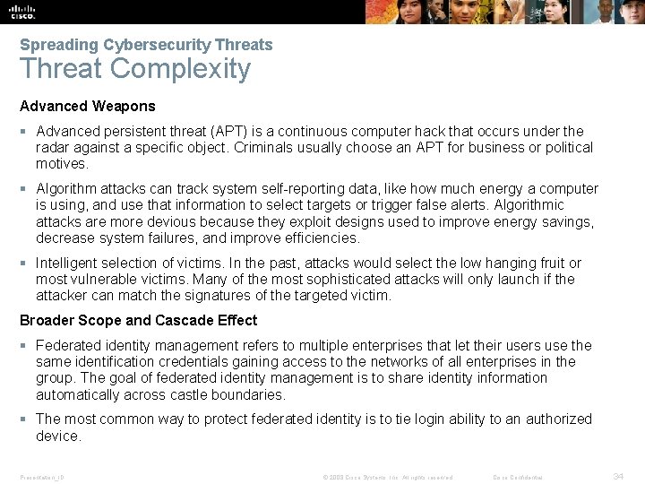 Spreading Cybersecurity Threats Threat Complexity Advanced Weapons § Advanced persistent threat (APT) is a