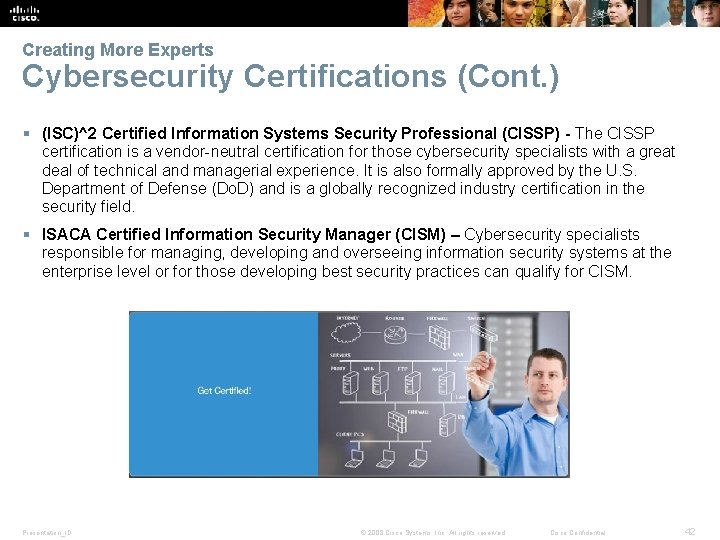 Creating More Experts Cybersecurity Certifications (Cont. ) § (ISC)^2 Certified Information Systems Security Professional