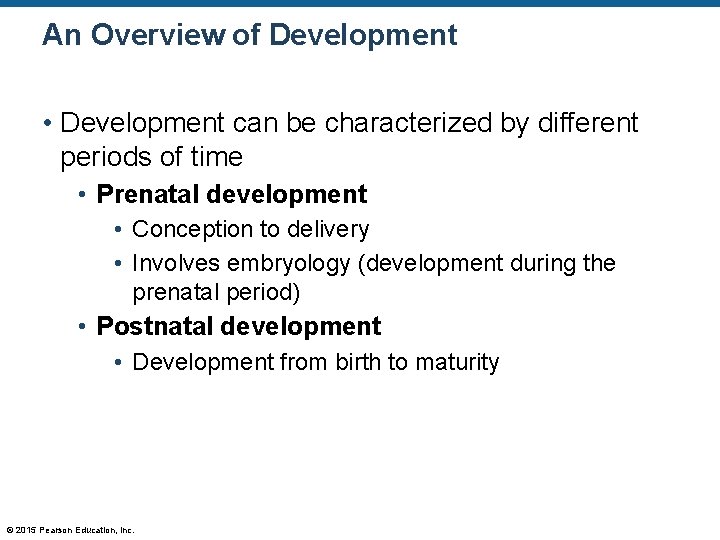 An Overview of Development • Development can be characterized by different periods of time